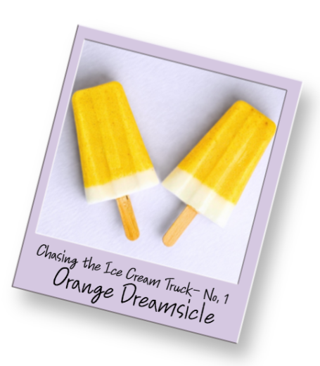 CHASING THE ICE CREAM TRUCK 
SERIES NO. 1 - ORANGE DREAMSICLE